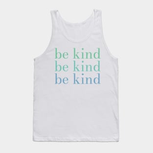 be kind be kind be kind Tank Top